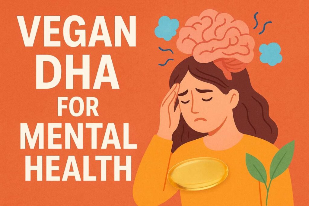 Vegan DHA for Mental Health